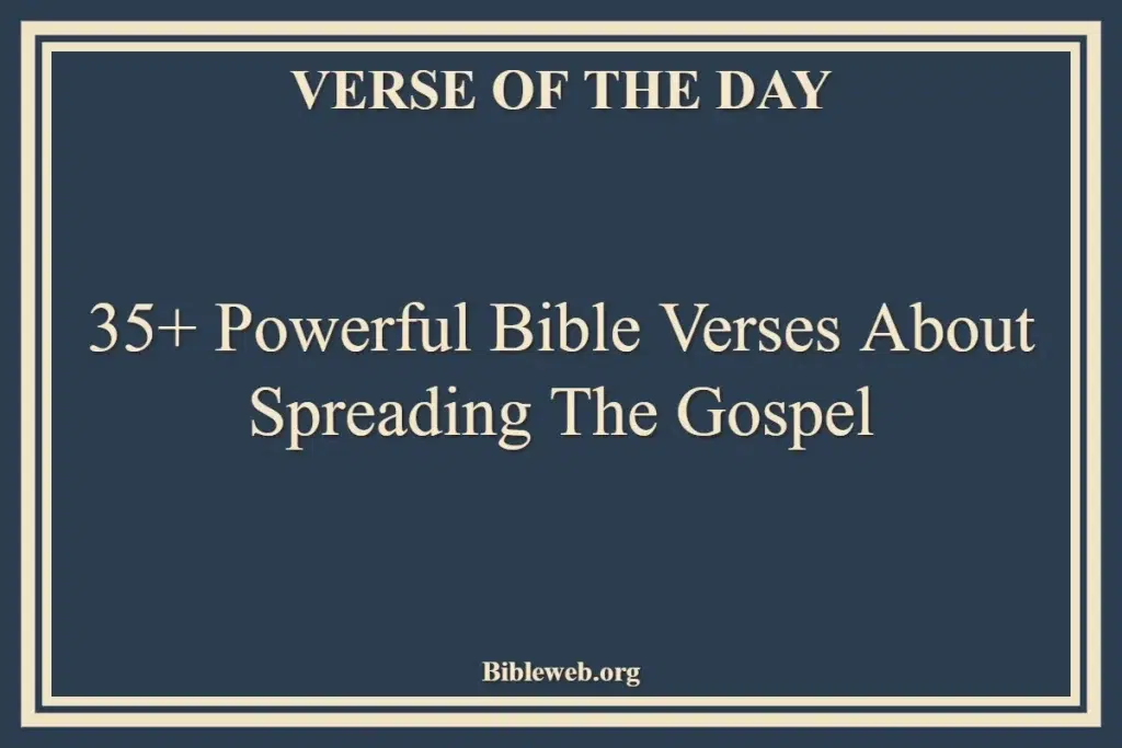35+ Powerful Bible Verses About Spreading The Gospel
