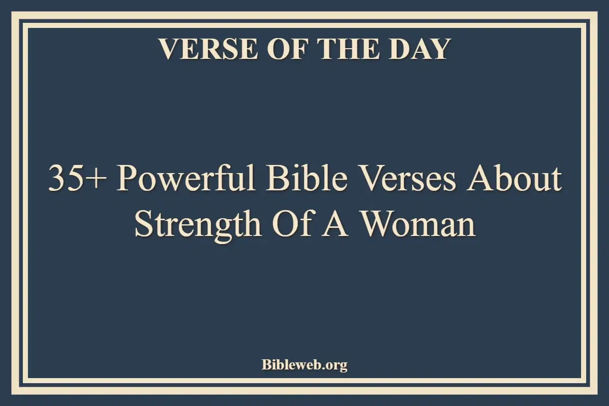 35+ Powerful Bible Verses About Strength Of A Woman