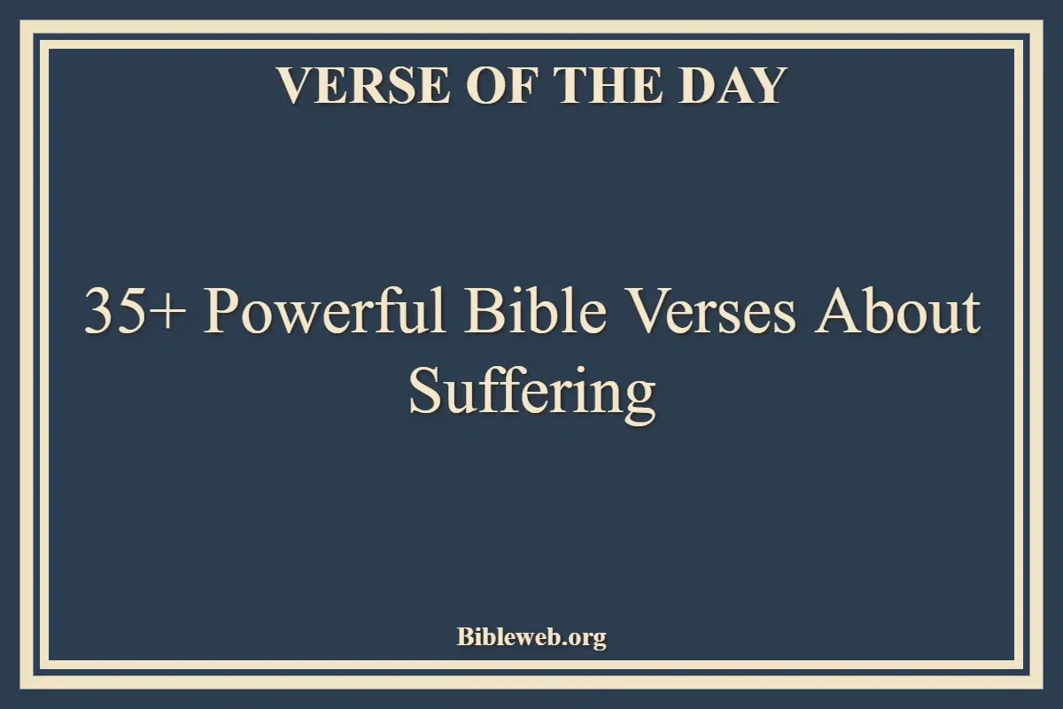 35+ Powerful Bible Verses About Suffering