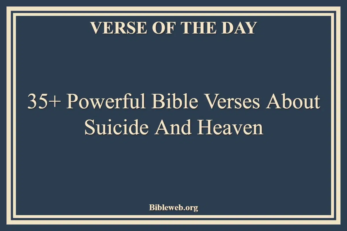 35+ Powerful Bible Verses About Suicide And Heaven