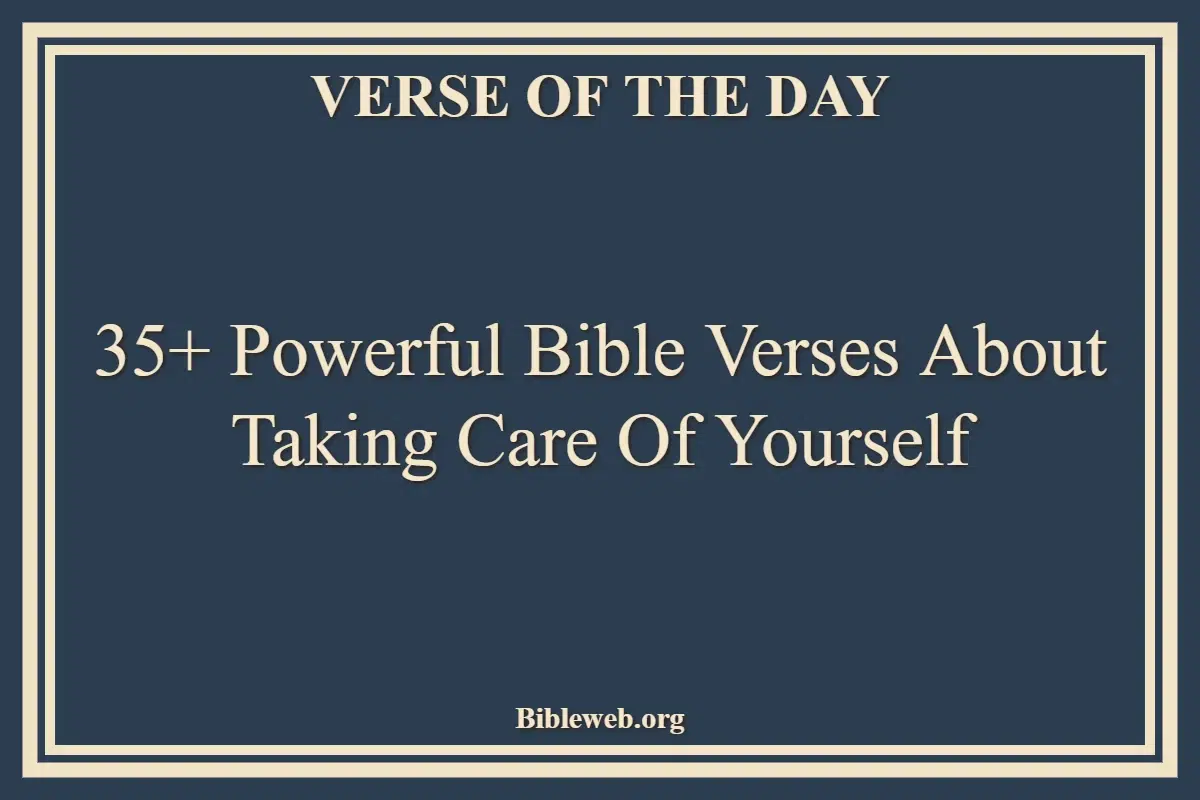 35+ Powerful Bible Verses About Taking Care Of Yourself