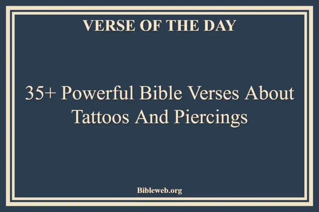 35+ Powerful Bible Verses About Tattoos And Piercings