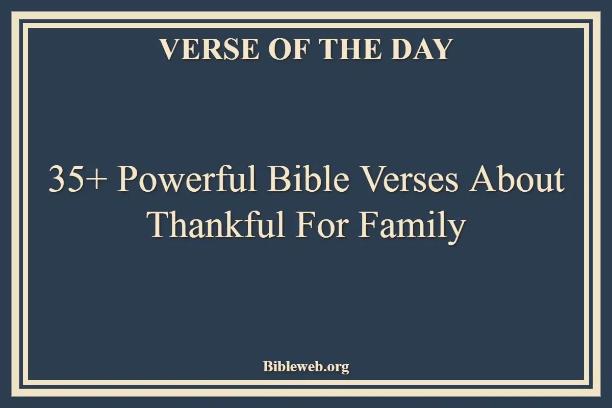 35+ Powerful Bible Verses About Thankful For Family