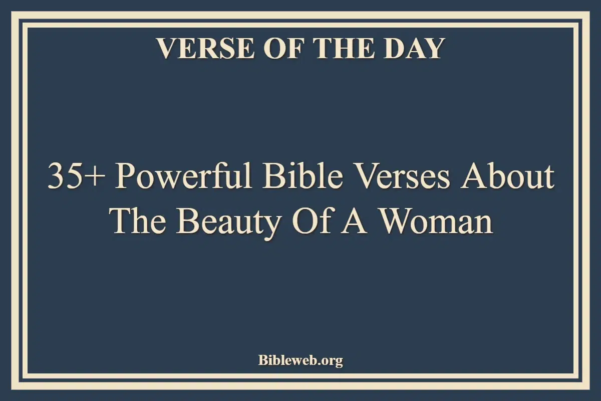 35+ Powerful Bible Verses About The Beauty Of A Woman
