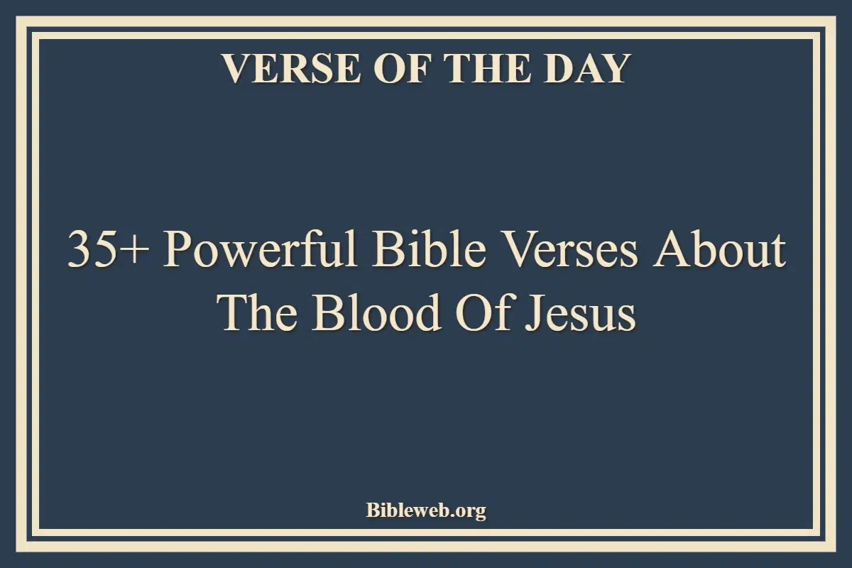 35+ Powerful Bible Verses About The Blood Of Jesus