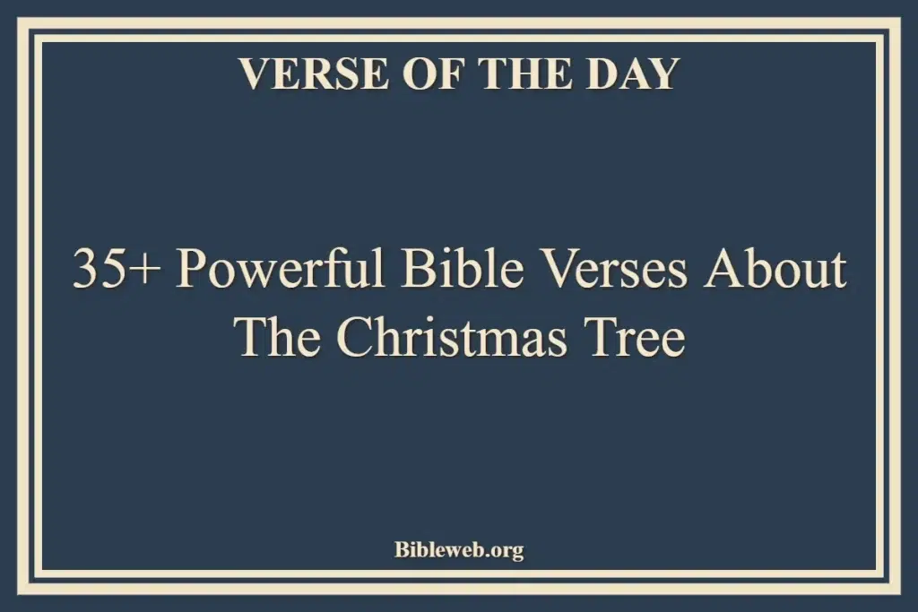35+ Powerful Bible Verses About The Christmas Tree