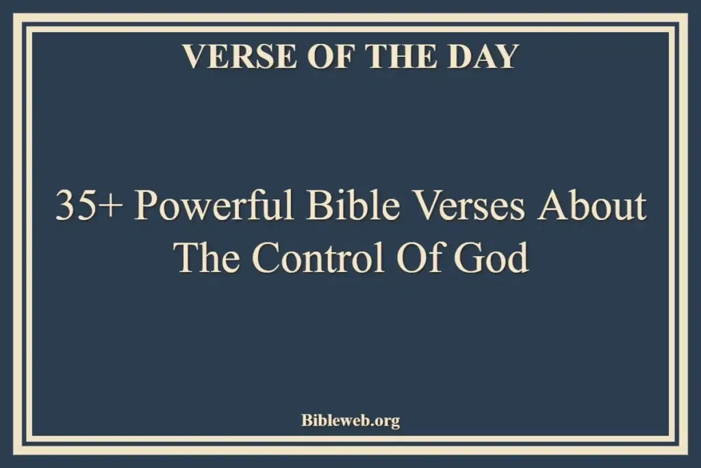 35+ Powerful Bible Verses About The Control Of God
