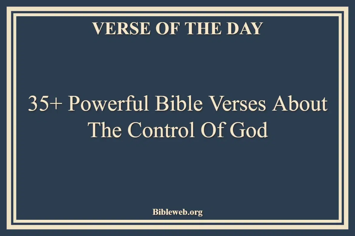 35+ Powerful Bible Verses About The Control Of God