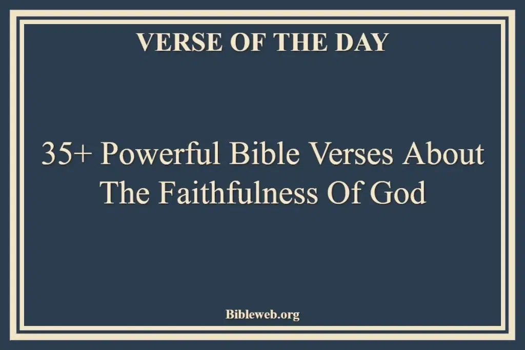 35+ Powerful Bible Verses About The Faithfulness Of God