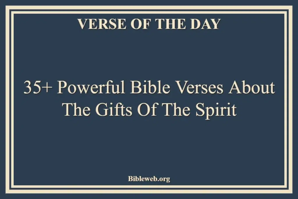 35+ Powerful Bible Verses About The Gifts Of The Spirit