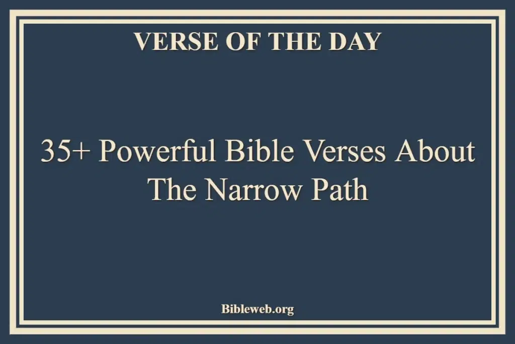 35+ Powerful Bible Verses About The Narrow Path