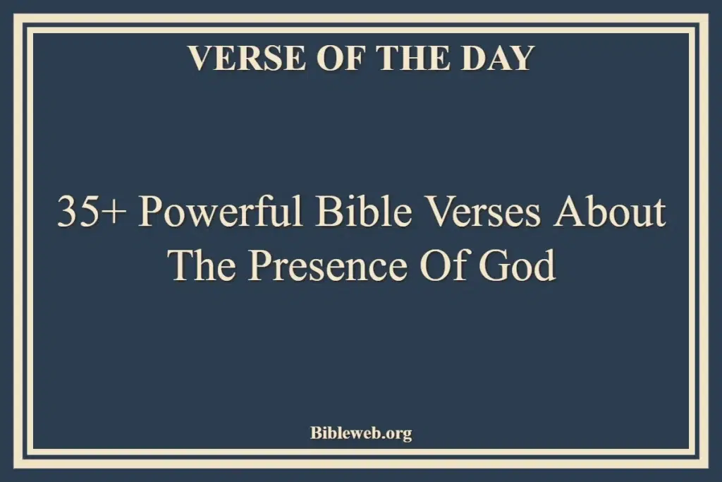 35+ Powerful Bible Verses About The Presence Of God