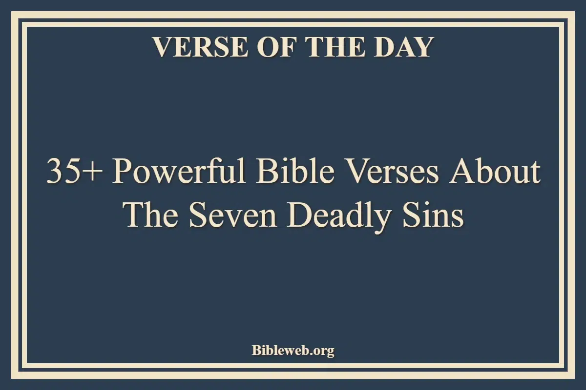 35+ Powerful Bible Verses About The Seven Deadly Sins