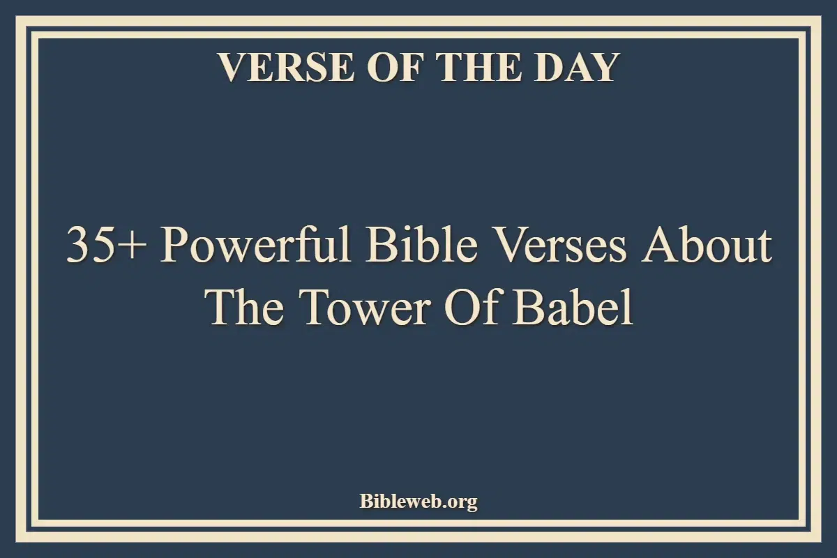35+ Powerful Bible Verses About The Tower Of Babel