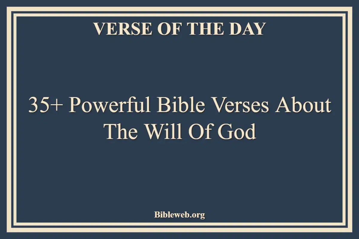 35+ Powerful Bible Verses About The Will Of God