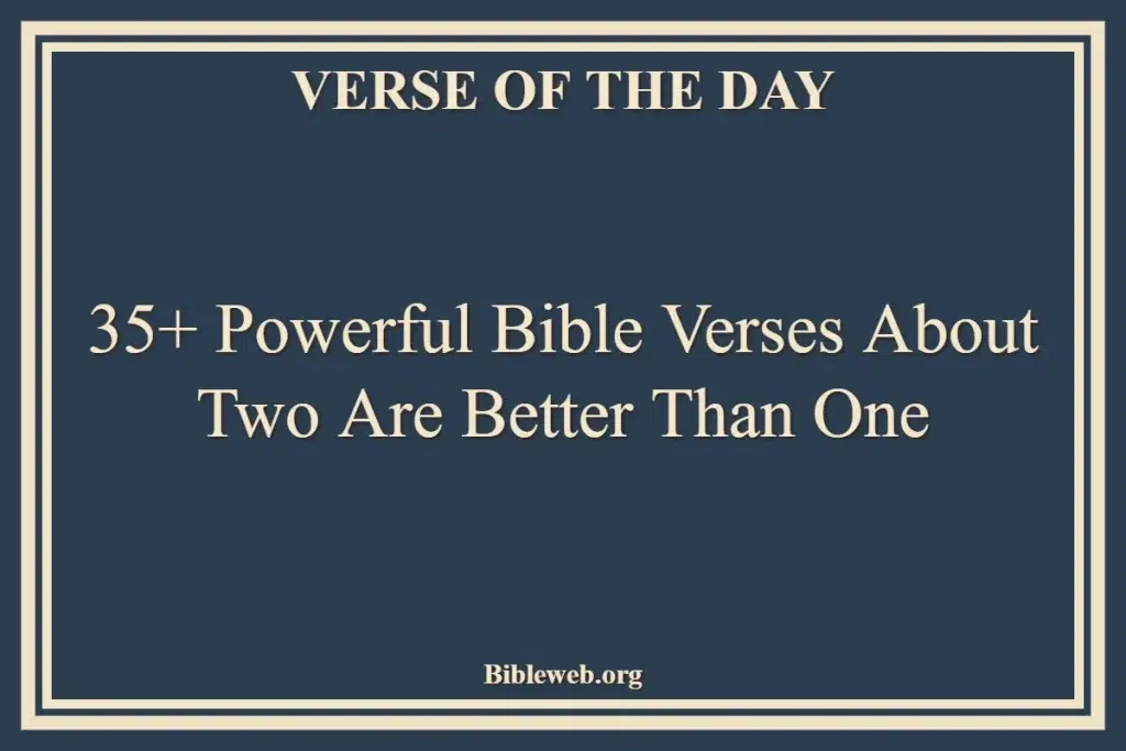 35+ Powerful Bible Verses About Two Are Better Than One