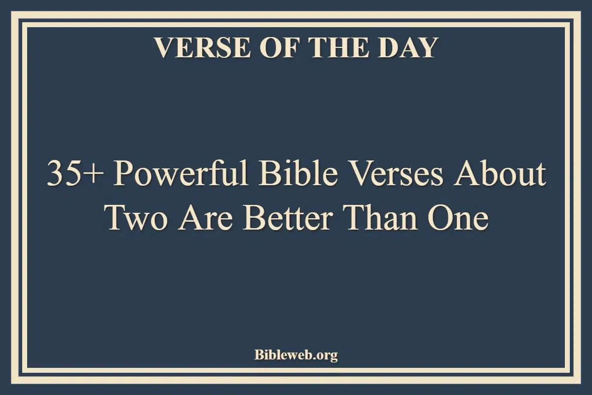 35+ Powerful Bible Verses About Two Are Better Than One