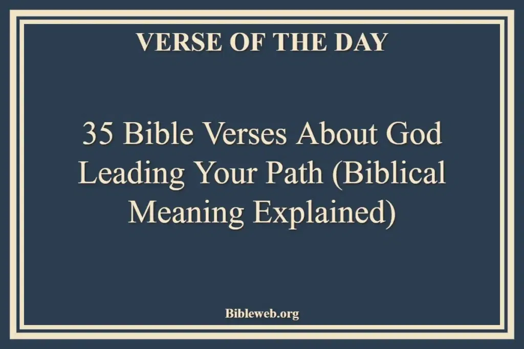 35 Bible Verses About God Leading Your Path (Biblical Meaning Explained)