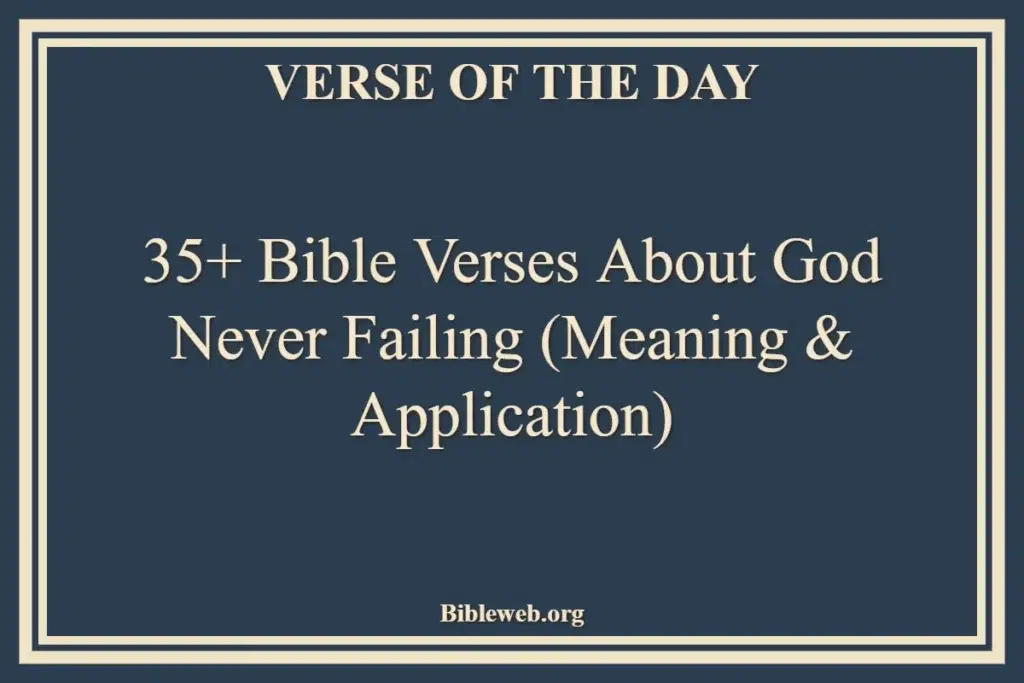 35+ Bible Verses About God Never Failing (Meaning & Application)