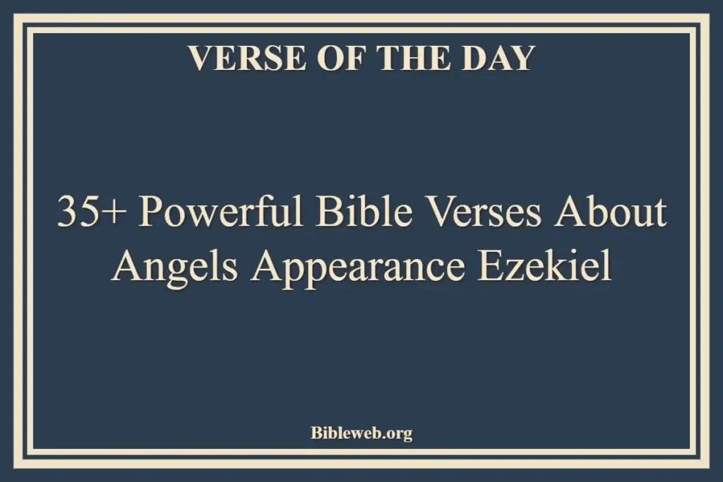 35+ Powerful Bible Verses About Angels Appearance Ezekiel