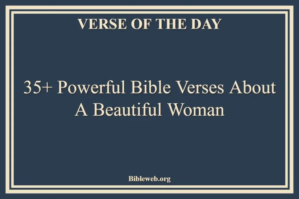 35+ Powerful Bible Verses About A Beautiful Woman