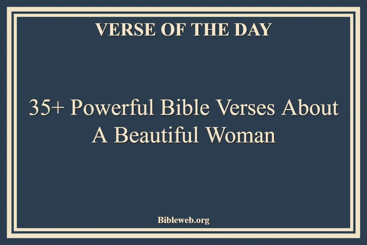 35+ Powerful Bible Verses About A Beautiful Woman
