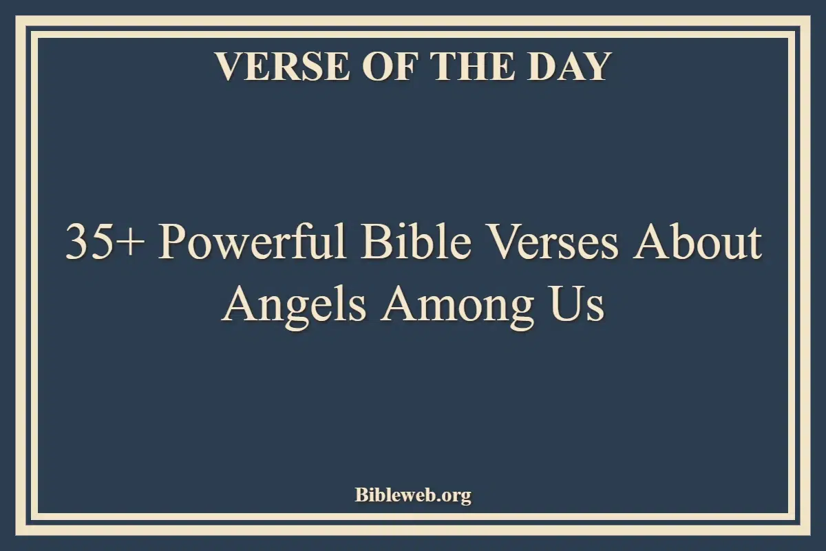 35+ Powerful Bible Verses About Angels Among Us
