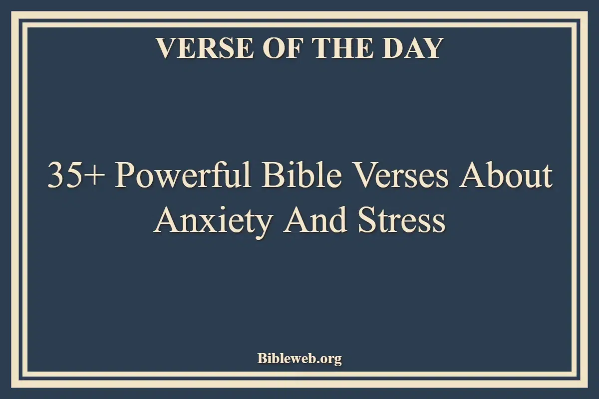 35+ Powerful Bible Verses About Anxiety And Stress