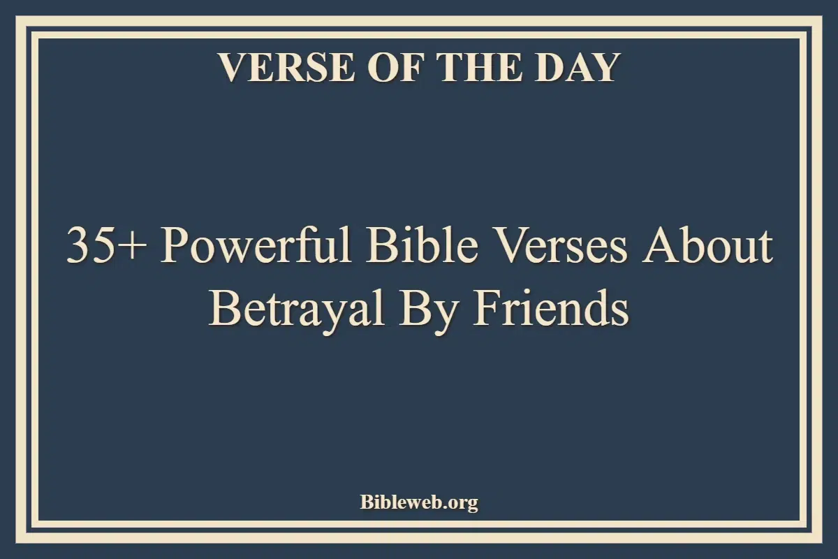 35+ Powerful Bible Verses About Betrayal By Friends