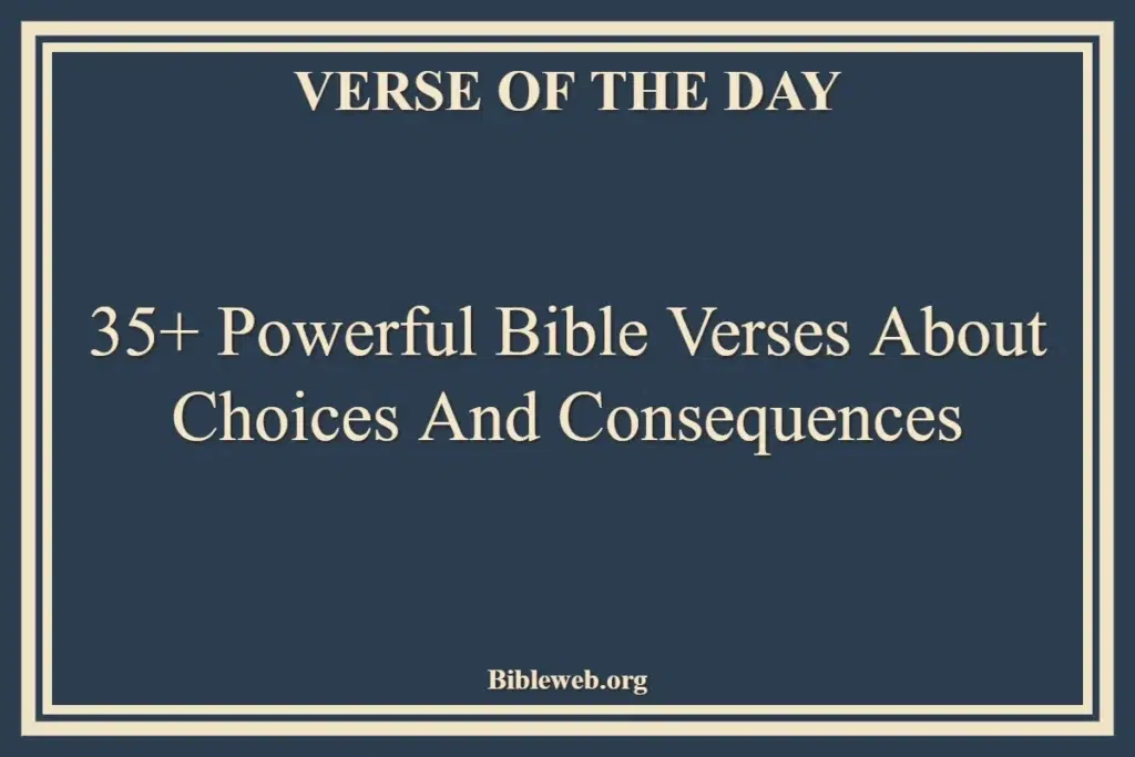 35+ Powerful Bible Verses About Choices And Consequences