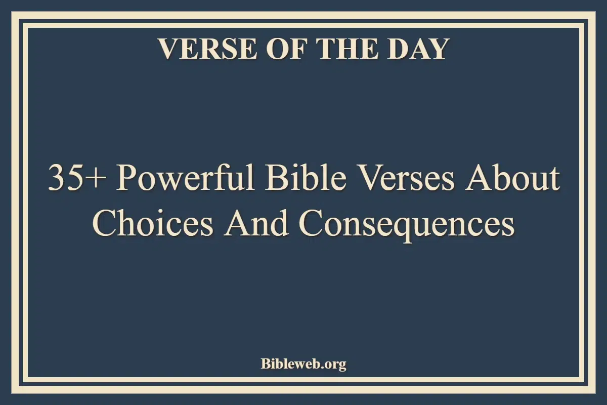 35+ Powerful Bible Verses About Choices And Consequences