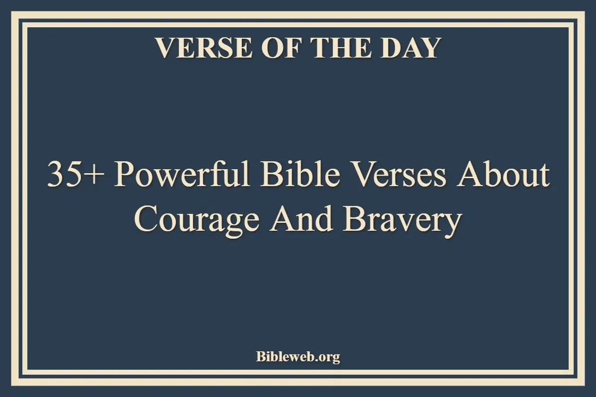 35+ Powerful Bible Verses About Courage And Bravery