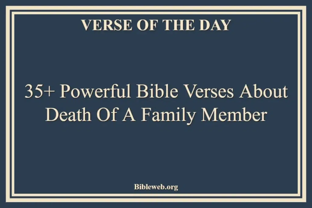 35+ Powerful Bible Verses About Death Of A Family Member