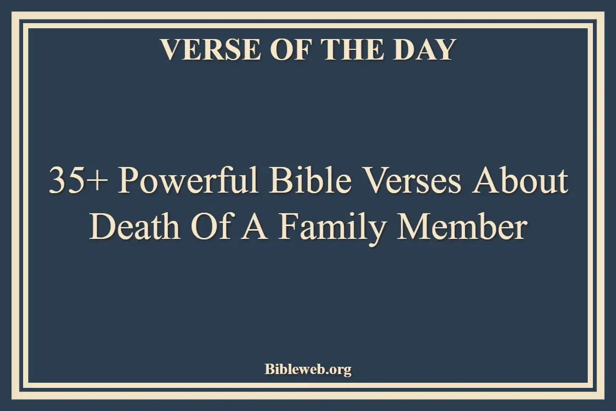 35+ Powerful Bible Verses About Death Of A Family Member