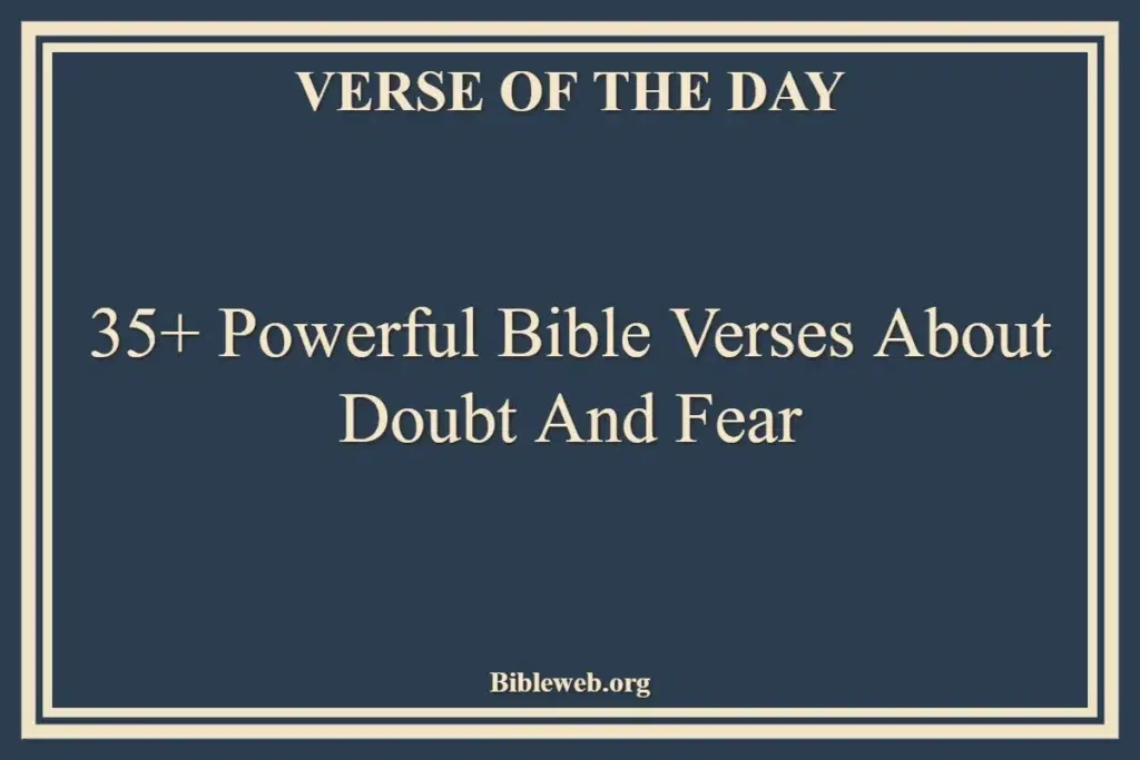35+ Powerful Bible Verses About Doubt And Fear