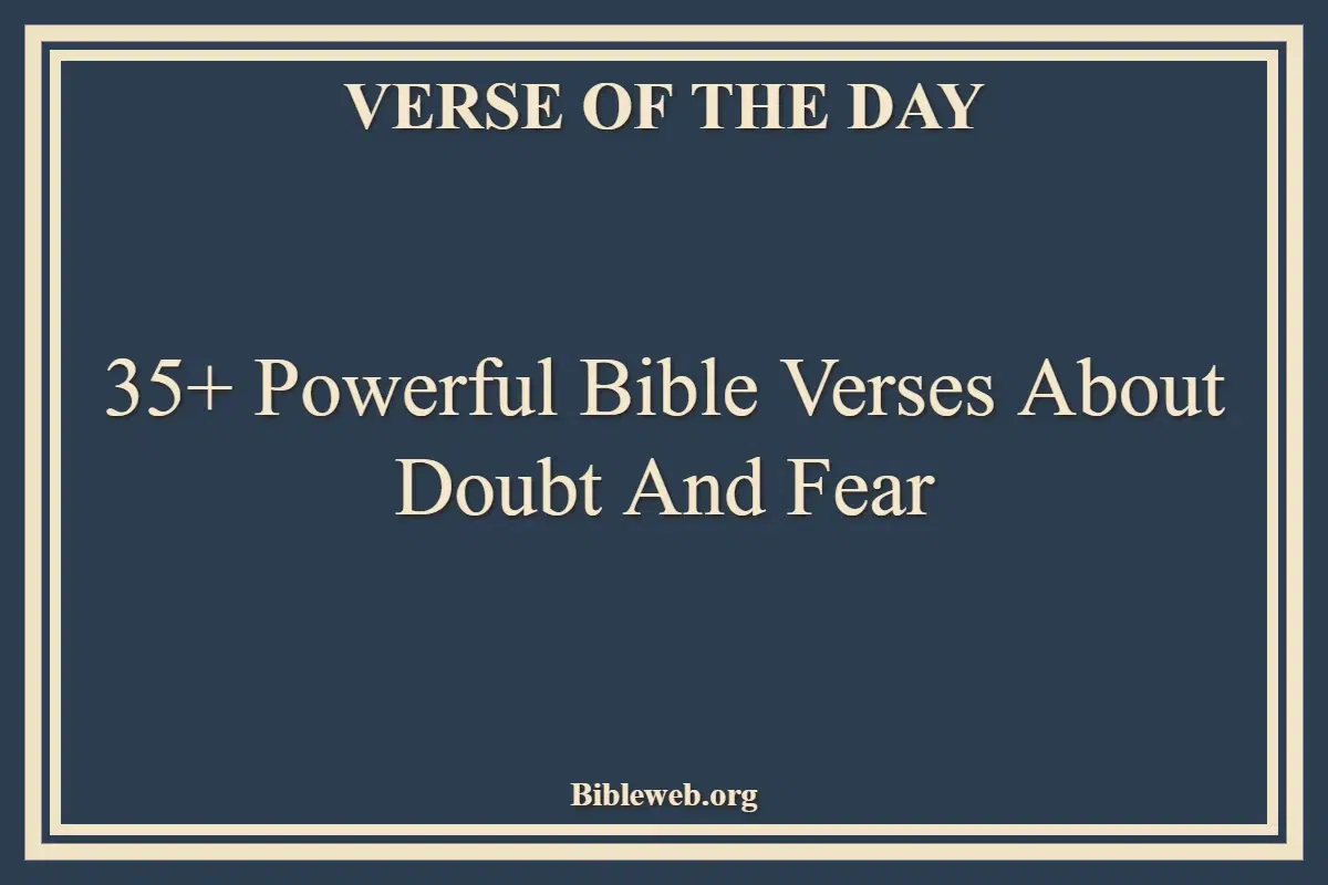 35+ Powerful Bible Verses About Doubt And Fear
