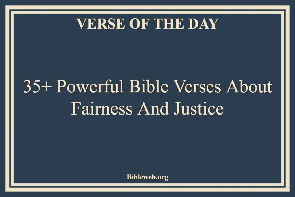 35+ Powerful Bible Verses About Fairness And Justice