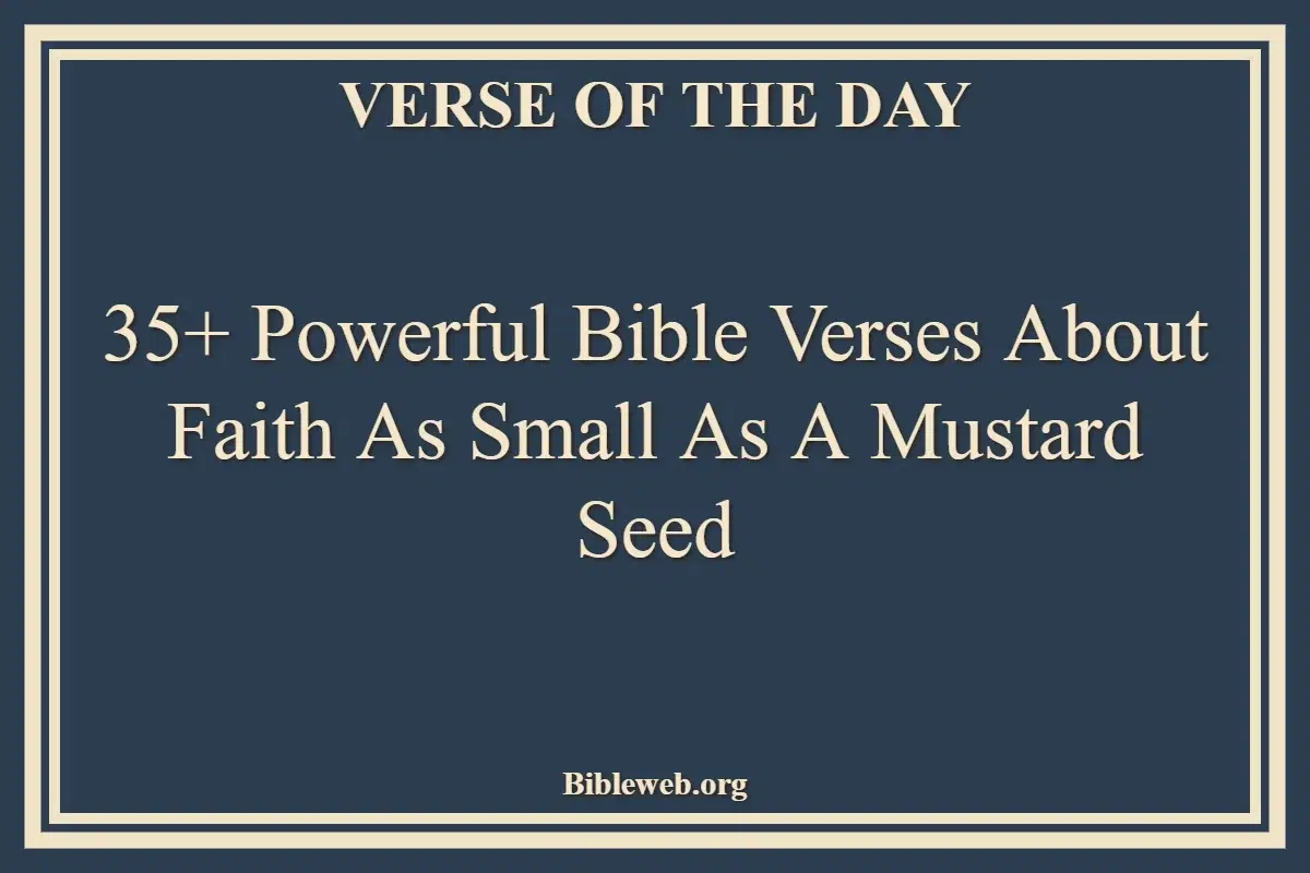 35+ Powerful Bible Verses About Faith As Small As A Mustard Seed