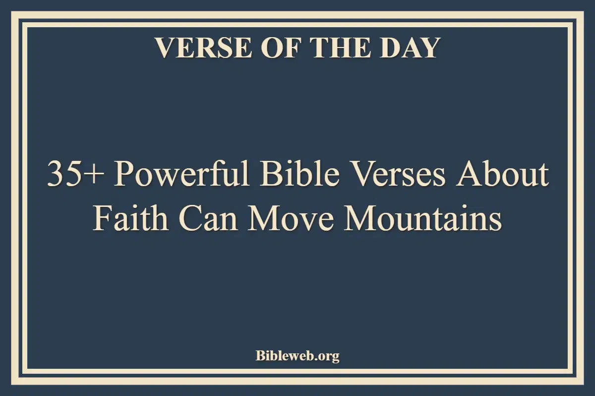 35+ Powerful Bible Verses About Faith Can Move Mountains