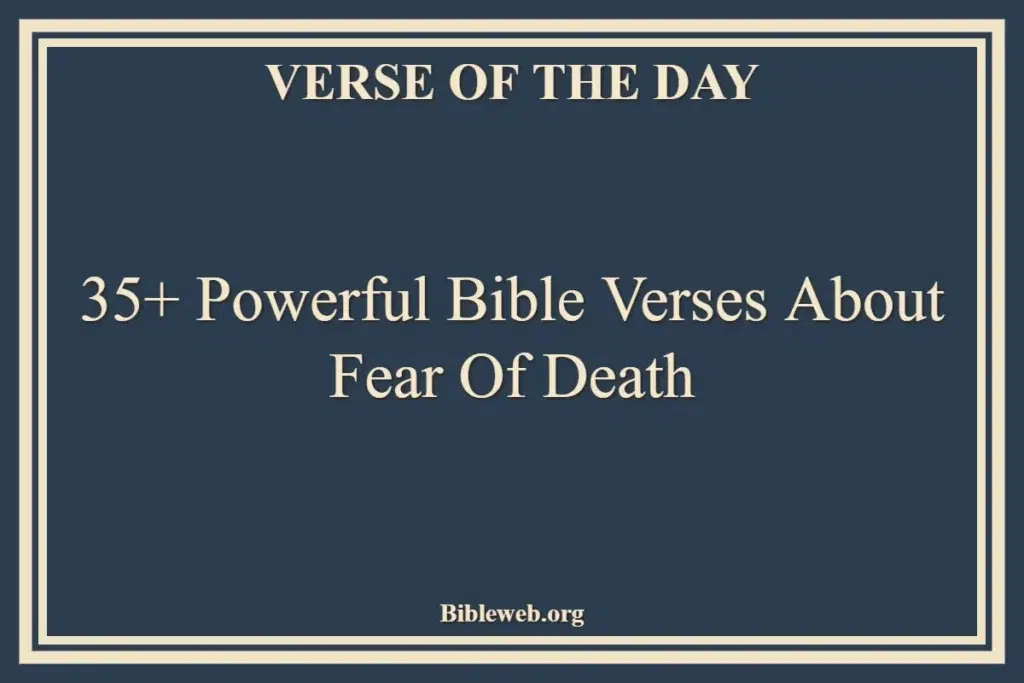 35+ Powerful Bible Verses About Fear Of Death