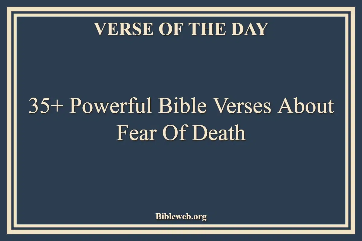 35+ Powerful Bible Verses About Fear Of Death