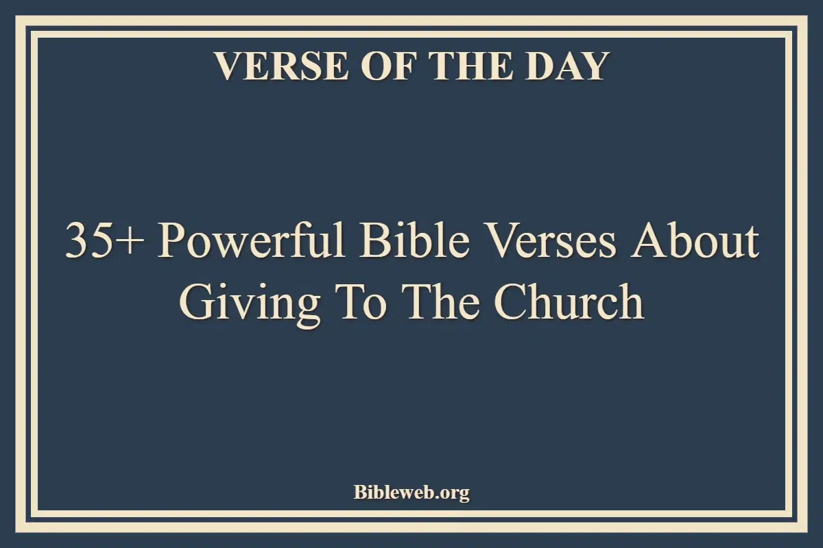 35+ Powerful Bible Verses About Giving To The Church