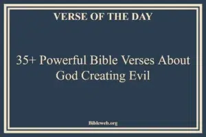 35+ Powerful Bible Verses About God Creating Evil