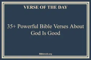 35+ Powerful Bible Verses About God Is Good