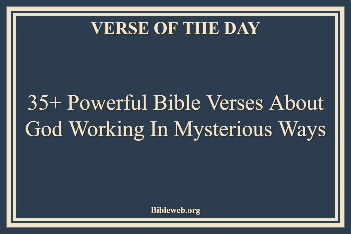 35+ Powerful Bible Verses About God Working In Mysterious Ways