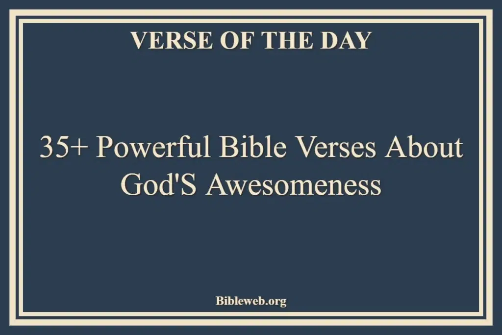 35+ Powerful Bible Verses About God'S Awesomeness