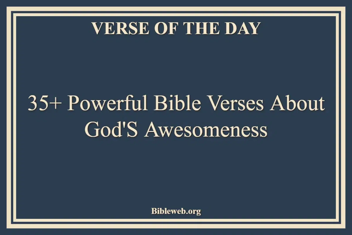 35+ Powerful Bible Verses About God'S Awesomeness