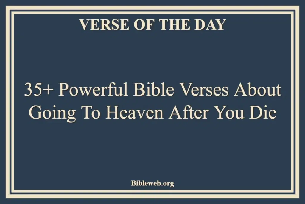 35+ Powerful Bible Verses About Going To Heaven After You Die