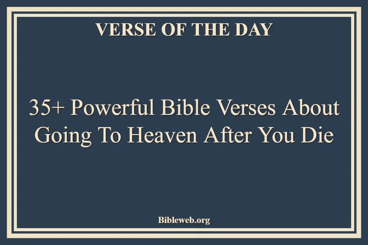 35+ Powerful Bible Verses About Going To Heaven After You Die