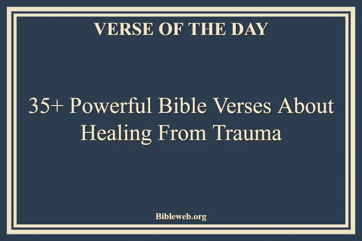 35+ Powerful Bible Verses About Healing From Trauma